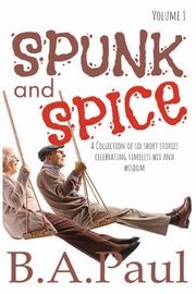 Spunk and Spice Volume 1, Paul B. A.