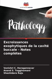Excroissances exophytiques de la cavit buccale - Notes compl?tes, Haragannavar Vanishri C.