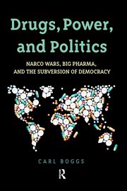 Drugs, Power, and Politics, Boggs Carl