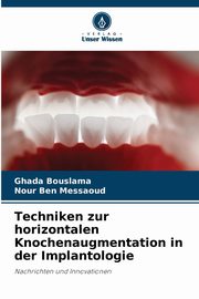 Techniken zur horizontalen Knochenaugmentation in der Implantologie, Bouslama Ghada