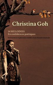 14 mlodies en confidences potiques, Goh Christina