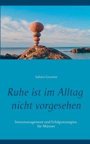 Ruhe ist im Alltag nicht vorgesehen, Granese Sabato