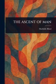 THE ASCENT OF MAN, Blind Mathilde