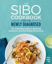 The SIBO Cookbook for the Newly Diagnosed, Regan Kristy