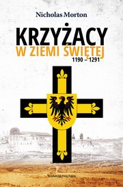 ksiazka tytu: Krzyacy w Ziemi witej 1190-1291 autor: Morton Nicholas