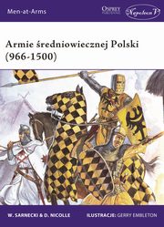 ksiazka tytu: Armie redniowiecznej Polski (966-1500) autor: Sarnecki Witold, Nicolle David