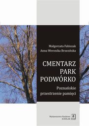 ksiazka tytu: Cmentarz park podwrko autor: Fabiszak Magorzata, Brzeziska Anna Weronika