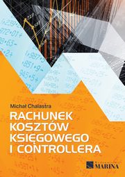 ksiazka tytu: Rachunek kosztw ksigowego i controllera autor: Chalastra Micha