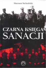 ksiazka tytu: Czarna Ksiga Sanacji autor: Suchodolski Sawomir