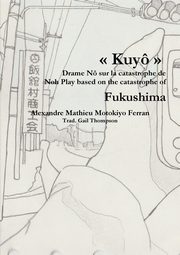ksiazka tytu: Kuy, Drame N sur la catastrophe nuclaire de Fukushima autor: Ferran Alexandre Mathieu Motokiyo