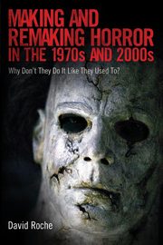 Making and Remaking Horror in the 1970s and 2000s, Roche David