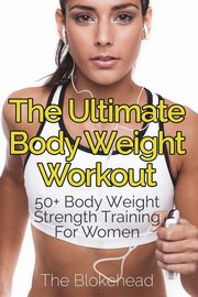 The Ultimate Body Weight Workout, Blokehead The