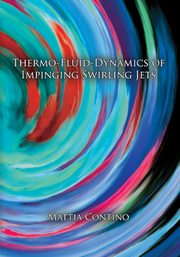 Thermo-fluid-dynamics of impinging swirling jets, Contino Mattia