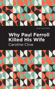 Why Paul Ferroll Killed his Wife, Clive Caroline