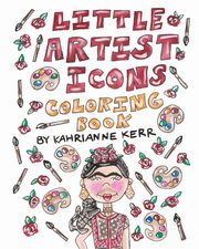 Little Artist Icons Coloring Book, Kerr KahriAnne
