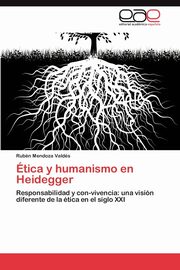 Etica y Humanismo En Heidegger, Mendoza Vald?'s Rub N.