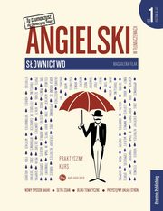 ksiazka tytu: Angielski Sownictwo praktyczny kurs Cz 1 metod w tumaczeniach autor: Filak Magdalena