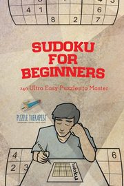 Sudoku for Beginners | 240 Ultra Easy Puzzles to Master, Puzzle Therapist