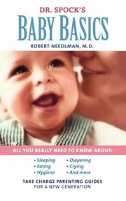 ksiazka tytu: Dr. Spock's Baby Basics autor: Needlman Robert