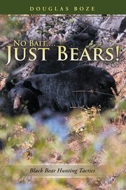 No Bait....Just Bears!, Boze Douglas