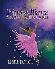 Princess Bianca the Ballerina Dancing Doll, Taylor Linda