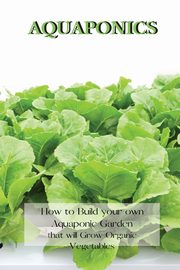 AQUAPONICS, Johnson Andrew