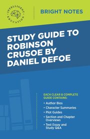 Study Guide to Robinson Crusoe by Daniel Defoe, Intelligent Education