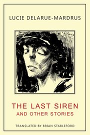 The Last Siren, Delarue-Mardrus Lucie