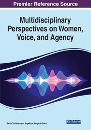 Multidisciplinary Perspectives on Women, Voice, and Agency, 
