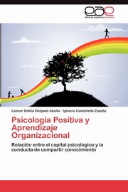 ksiazka tytu: Psicologia Positiva y Aprendizaje Organizacional autor: Delgado Abella Leonor Emilia