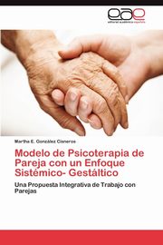 Modelo de Psicoterapia de Pareja con un Enfoque Sistmico- Gestltico, Gonzlez Cisneros Martha E.