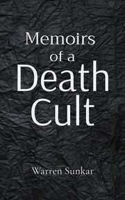 Memoirs of a 'Death Cult', Sunkar Warren
