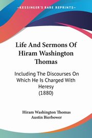 Life And Sermons Of Hiram Washington Thomas, Thomas Hiram Washington