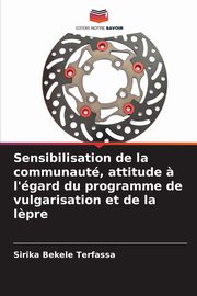Sensibilisation de la communaut, attitude ? l'gard du programme de vulgarisation et de la l?pre, Bekele Terfassa Sirika
