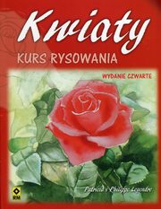 ksiazka tytu: Kwiaty Kurs rysowania autor: Legendre Patricia, Legendre Philippe