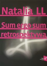 Natalia LL Sum Ergo Sum retrospektywa, Praca zbiorowa