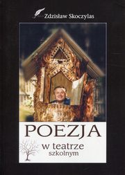 ksiazka tytu: Poezja w teatrze szkolnym autor: Skoczylas Zdzisaw