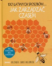 ksiazka tytu: 100 atwych sposobw Jak zarzdza czasem autor: Delorie Oliver Luke