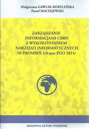 ksiazka tytu: Zarzdzanie informacji CBRN z wykorzystaniem narzdzi informacyjnych autor: Gawlik-Kobyliska Magorzata, Maciejewski Pawe