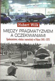 ksiazka tytu: Midzy pragmatyzmem a oczekiwaniem autor: Wilk Hubert