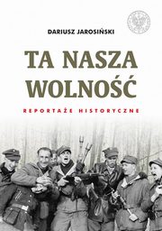 ksiazka tytu: Ta nasza wolno autor: Jarosiski Dariusz