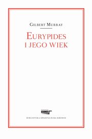 ksiazka tytu: Eurypides i jego wiek autor: Murray Gilbert