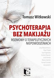 ksiazka tytu: Psychoterapia bez makijau autor: Witkowski Tomasz