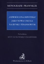 ksiazka tytu: Odwrcona hipoteka jako nowa usuga na rynku finansowym autor: 