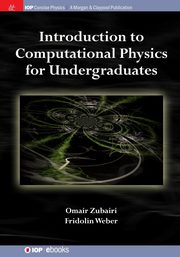 Introduction to Computational Physics for Undergraduates, Zubairi Omair