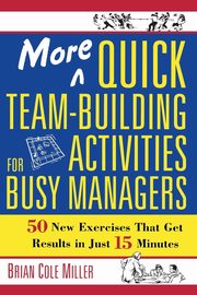 More Quick Team-Building Activities for Busy Managers, Miller Brian