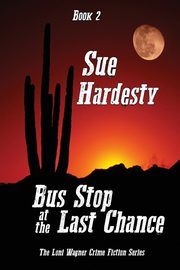 Bus Stop at the Last Chance, Hardesty Sue
