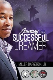 Journey Of A Successful Dreamer, Bargeron Miller