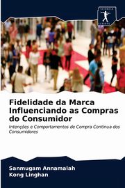 Fidelidade da Marca Influenciando as Compras do Consumidor, Annamalah Sanmugam