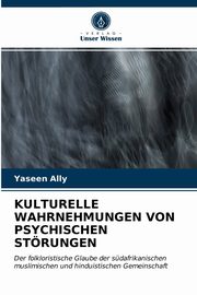 KULTURELLE WAHRNEHMUNGEN VON PSYCHISCHEN STRUNGEN, Ally Yaseen